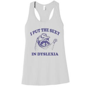 I Put The Sexy In Dyslexia Funny Raccoon Women's Racerback Tank