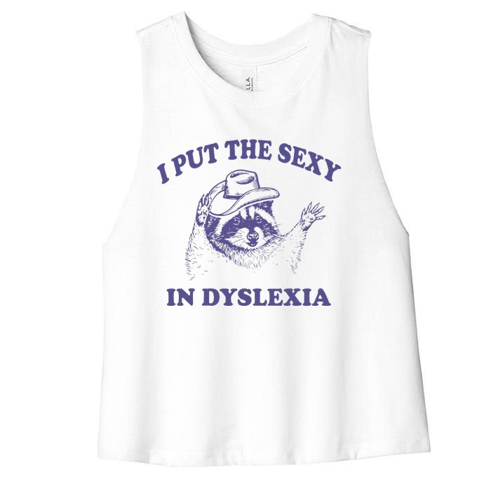 I Put The Sexy In Dyslexia Funny Raccoon Women's Racerback Cropped Tank