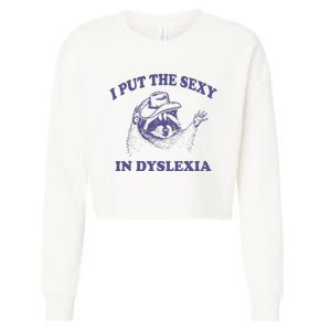 I Put The Sexy In Dyslexia Funny Raccoon Cropped Pullover Crew