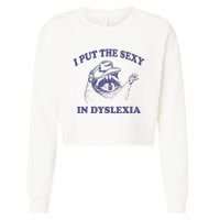 I Put The Sexy In Dyslexia Funny Raccoon Cropped Pullover Crew