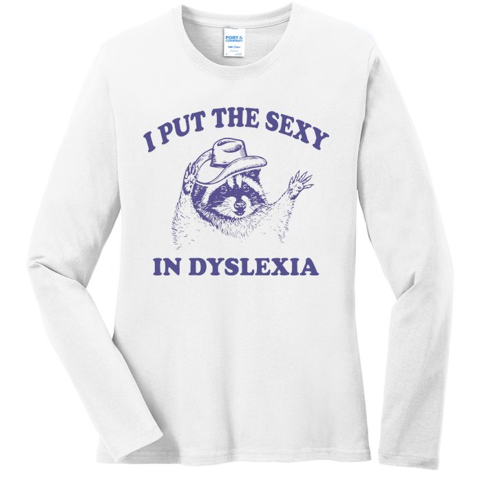 I Put The Sexy In Dyslexia Funny Raccoon Ladies Long Sleeve Shirt