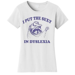 I Put The Sexy In Dyslexia Funny Raccoon Women's T-Shirt