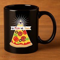In Pizza We Trust 11oz C Handle Ceramic Mug