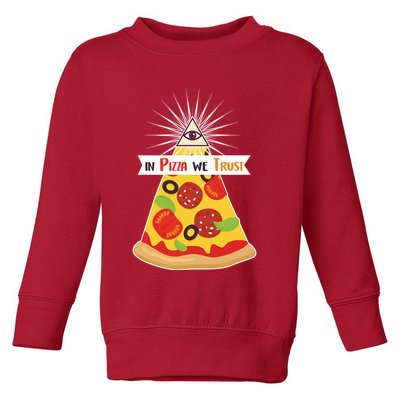 In Pizza We Trust Toddler Sweatshirt
