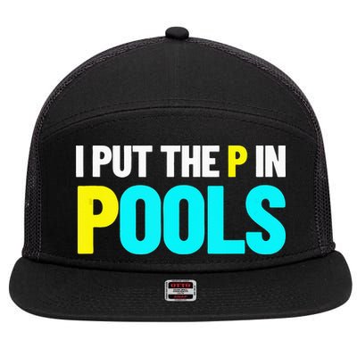 I Put The P In Pools Swimming Humor I Pee In Pools 7 Panel Mesh Trucker Snapback Hat