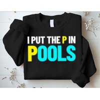 I Put The P In Pools Swimming Humor I Pee In Pools Sweatshirt