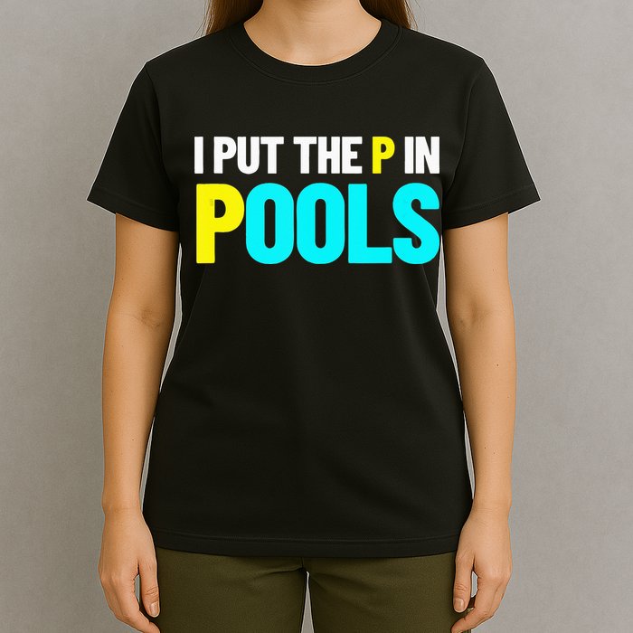 I Put The P In Pools Swimming Humor I Pee In Pools T-Shirt