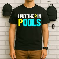 I Put The P In Pools Swimming Humor I Pee In Pools T-Shirt