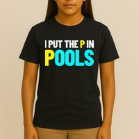 I Put The P In Pools Swimming Humor I Pee In Pools T-Shirt