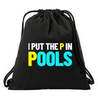 I Put The P In Pools Swimming Humor I Pee In Pools Drawstring Bag