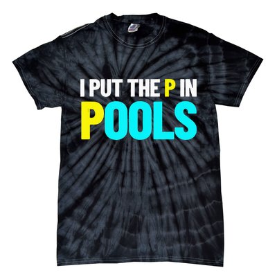 I Put The P In Pools Swimming Humor I Pee In Pools Tie-Dye T-Shirt