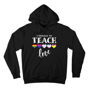 I Promise To Teach Love LGBTQ Pride Proud Ally Teacher Tall Hoodie