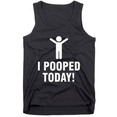I Pooped Today Tank Top