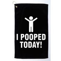 I Pooped Today Golf Towel