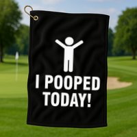 I Pooped Today Golf Towel