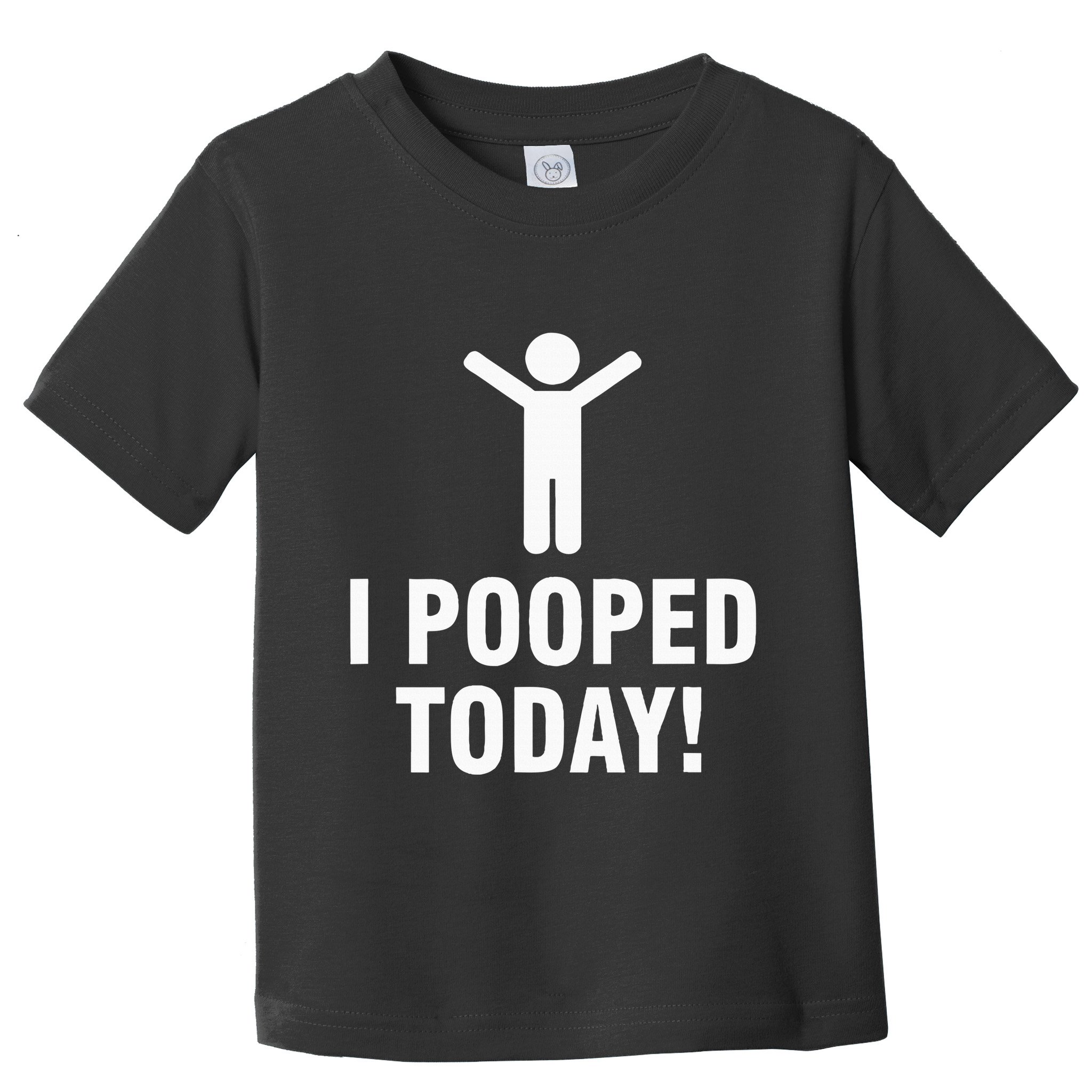 I Pooped Today Toddler T-Shirt