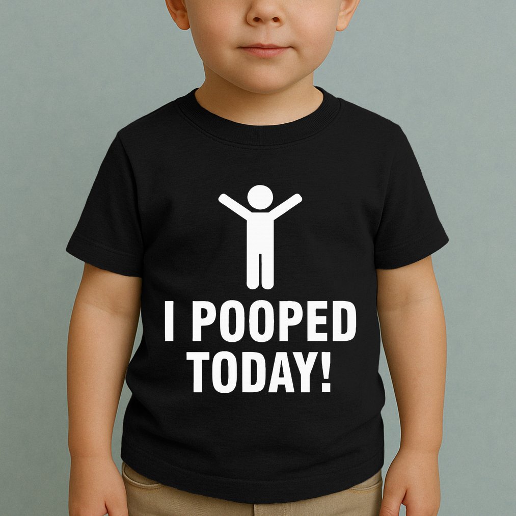 I Pooped Today Toddler T-Shirt