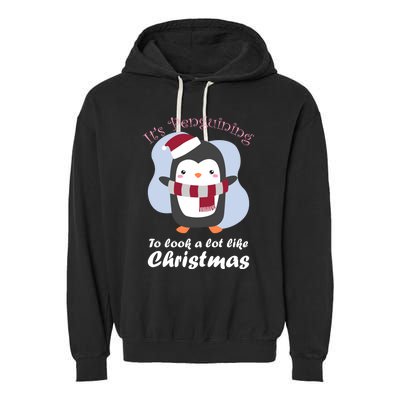 ItS Penguining To Look A Lot Like Christmas Penguin Gift Garment-Dyed Fleece Hoodie