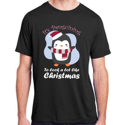 ItS Penguining To Look A Lot Like Christmas Penguin Gift Adult ChromaSoft Performance T-Shirt