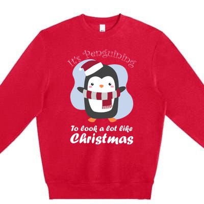 ItS Penguining To Look A Lot Like Christmas Penguin Gift Premium Crewneck Sweatshirt