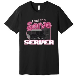 I Put The Serve In Server Computer Science Premium T-Shirt