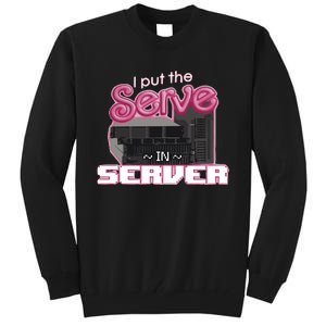 I Put The Serve In Server Computer Science Tall Sweatshirt