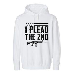 I Plead The 2nd Amendment Pro Gun Ar15 Rifle Garment-Dyed Fleece Hoodie