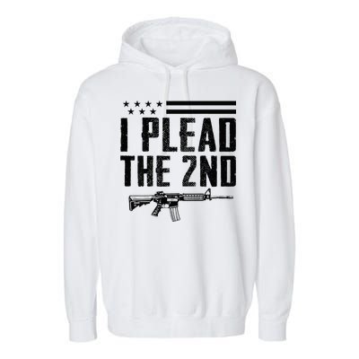 I Plead The 2nd Amendment Pro Gun Ar15 Rifle Garment-Dyed Fleece Hoodie