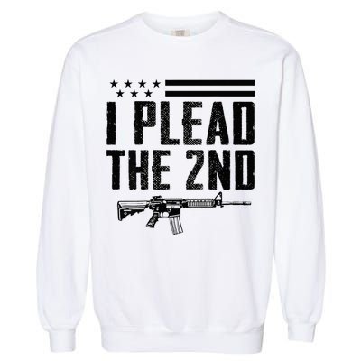 I Plead The 2nd Amendment Pro Gun Ar15 Rifle Garment-Dyed Sweatshirt