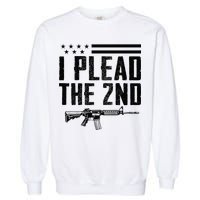 I Plead The 2nd Amendment Pro Gun Ar15 Rifle Garment-Dyed Sweatshirt