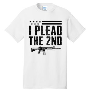 I Plead The 2nd Amendment Pro Gun Ar15 Rifle Tall T-Shirt