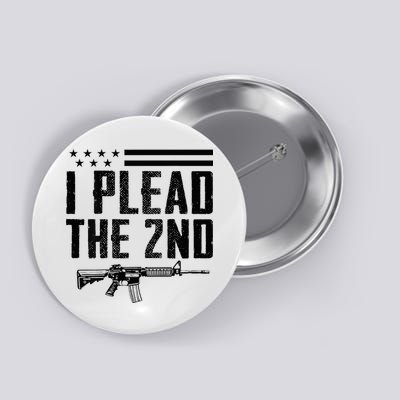 I Plead The 2nd Amendment Pro Gun Ar15 Rifle Button