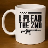 I Plead The 2nd Amendment Pro Gun Ar15 Rifle 11oz C Handle Ceramic Mug