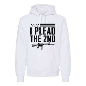 I Plead The 2nd Amendment Pro Gun Ar15 Rifle Premium Hoodie