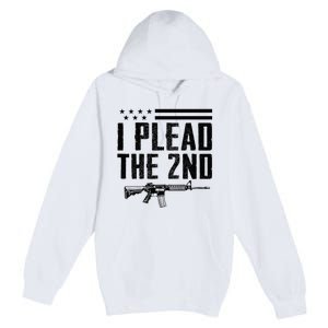 I Plead The 2nd Amendment Pro Gun Ar15 Rifle Premium Pullover Hoodie