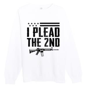 I Plead The 2nd Amendment Pro Gun Ar15 Rifle Premium Crewneck Sweatshirt