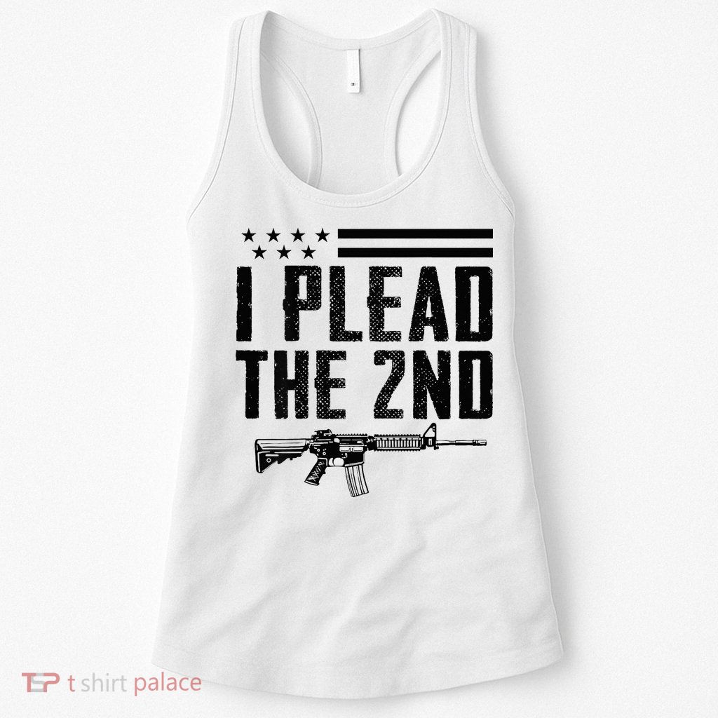 I Plead The 2nd Amendment Pro Gun Ar15 Rifle Womens Tank Top