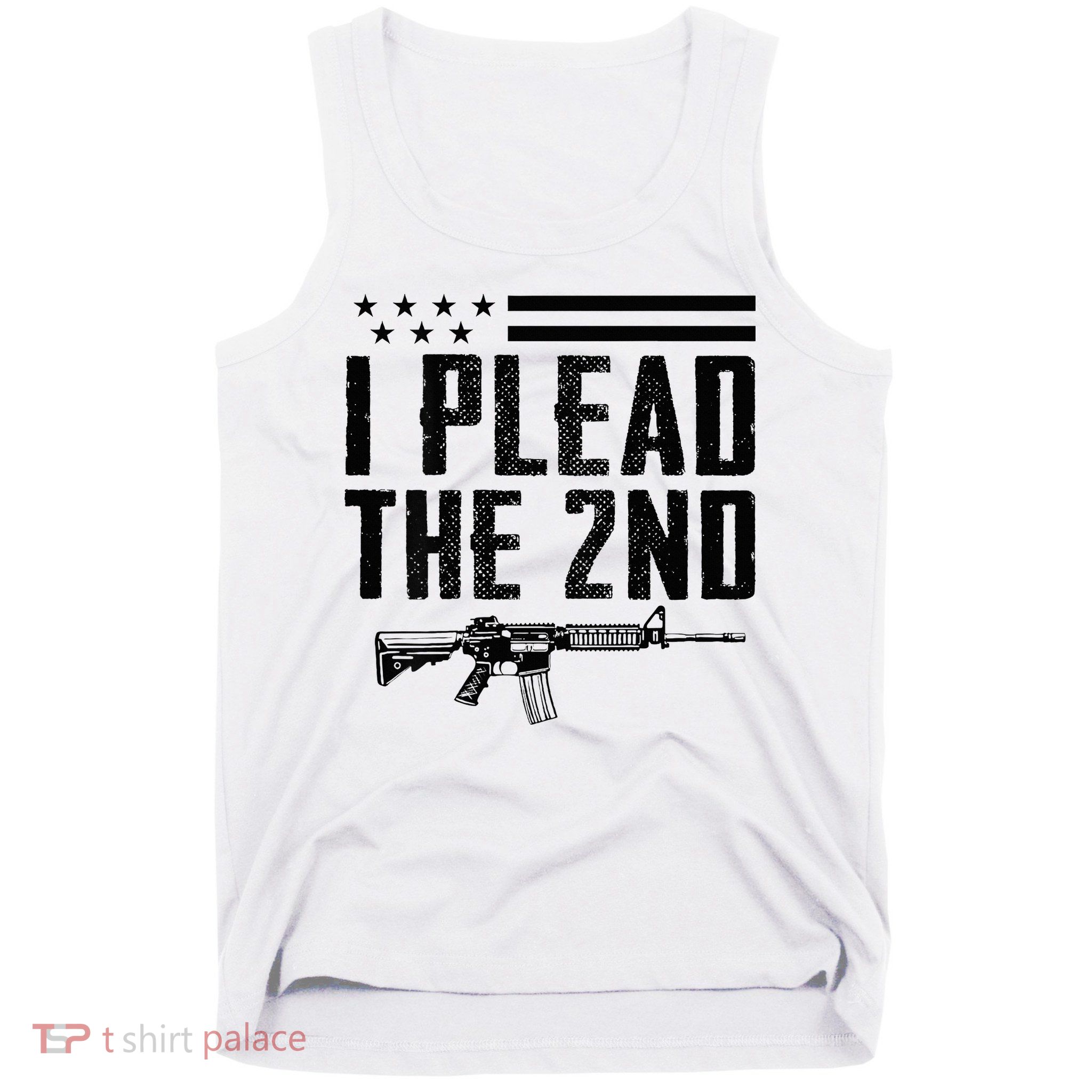 I Plead The 2nd Amendment Pro Gun Ar15 Rifle Tank Top