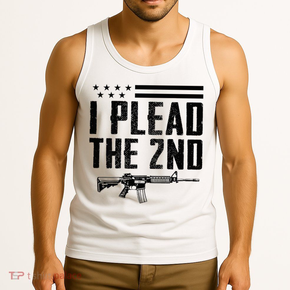 I Plead The 2nd Amendment Pro Gun Ar15 Rifle Tank Top