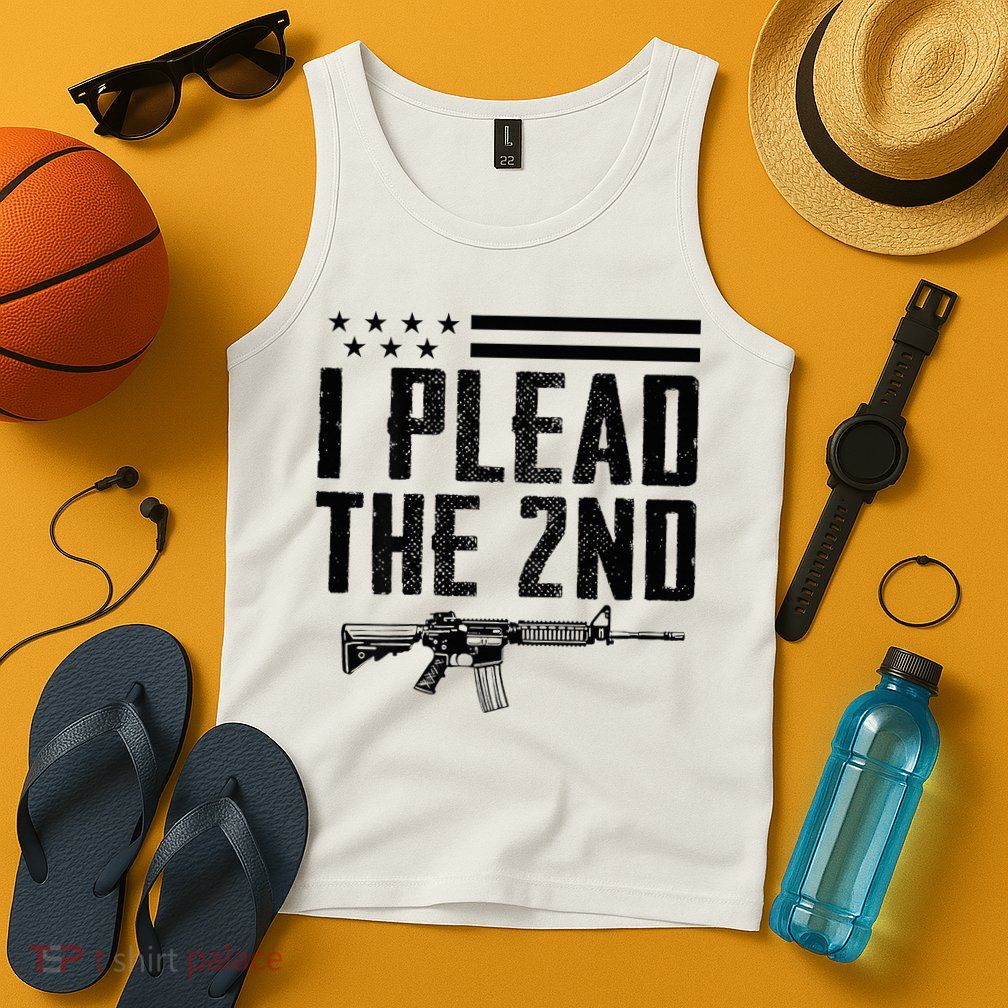 I Plead The 2nd Amendment Pro Gun Ar15 Rifle Tank Top