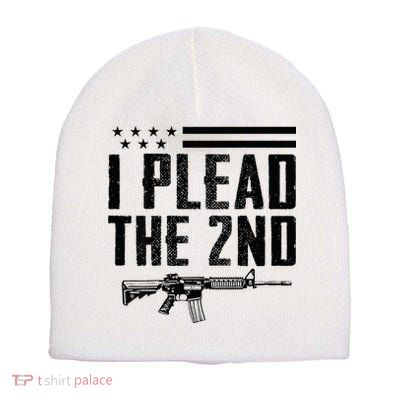 I Plead The 2nd Amendment Pro Gun Ar15 Rifle Short Acrylic Beanie