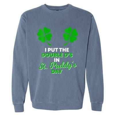 I Put The Double D's In St Paddy's Day Naughty Irish Gift Garment-Dyed Sweatshirt