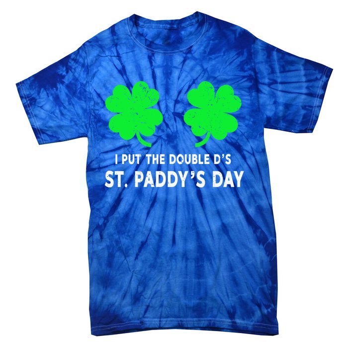 I Put The Double D's In St Paddy's Day Gift Tie-Dye T-Shirt