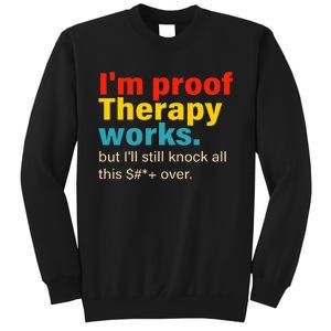 Im Proof Therapy Works But Ill Still Knock All This Sweatshirt