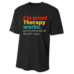 Im Proof Therapy Works But Ill Still Knock All This Performance Sprint T-Shirt