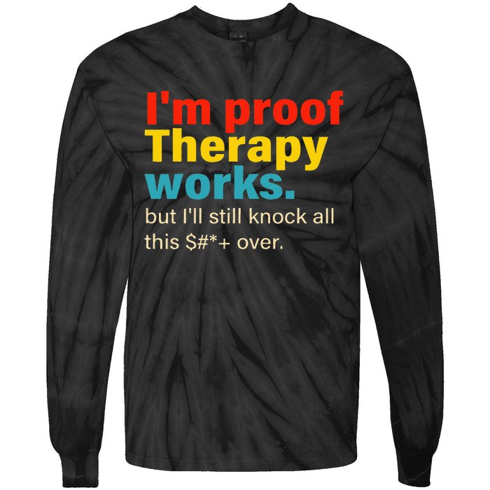 Im Proof Therapy Works But Ill Still Knock All This Tie-Dye Long Sleeve Shirt