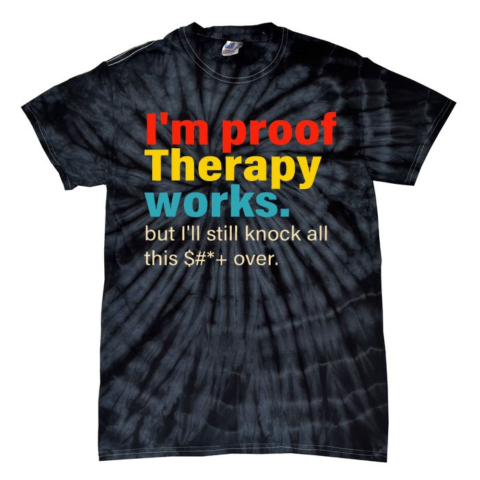 Im Proof Therapy Works But Ill Still Knock All This Tie-Dye T-Shirt