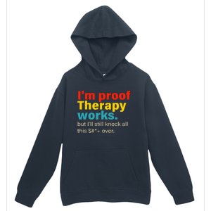 Im Proof Therapy Works But Ill Still Knock All This Urban Pullover Hoodie