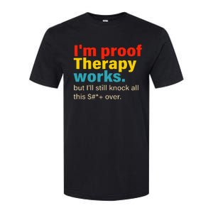 Im Proof Therapy Works But Ill Still Knock All This Softstyle CVC T-Shirt