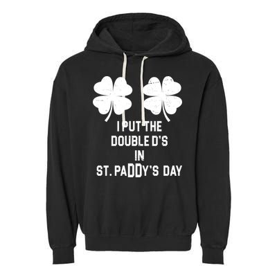 I Put The Double Ds In St Paddys Day Funny St Patrick's Day Garment-Dyed Fleece Hoodie